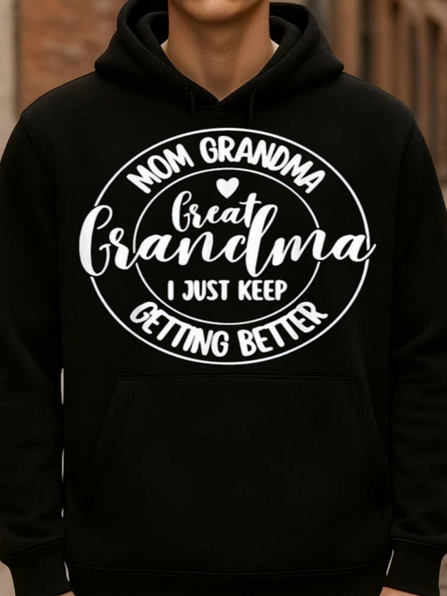Men's Graphic Hoodie Mom Grandma Great Grandma I Just Keep Getting Better Typography Circle Sweatshirt