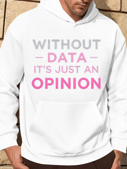 Men's Graphic Hoodie Without Data Its Just An Opinion Bold Colorful Quote Hoodie