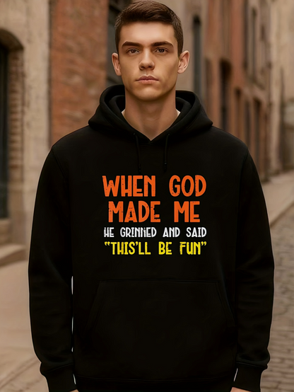 Men's Graphic Hoodie When God Made Me Smiling Words Saying This Will Be Fun Hoodie