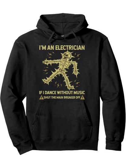 Men's Graphic Hoodie Im An Electrician Dancing With Lightning Currents Electrician