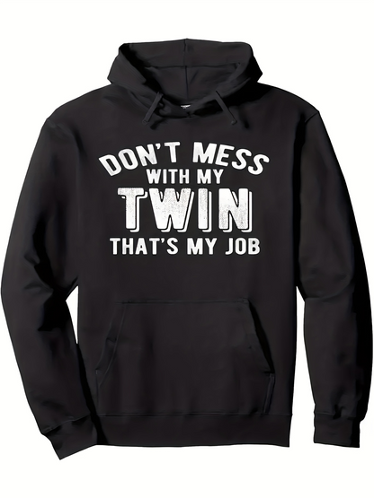 Men's Graphic Hoodie Dont Mess With My Twin Thats My Job Bold White Text Hoodie