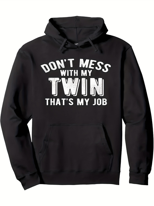 Men's Graphic Hoodie Dont Mess With My Twin Thats My Job Bold White Text Hoodie