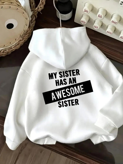Women's Graphic Hoodie My Sister Has An Awesome Sister Bold Typography With Modern Contrast White Hoodie