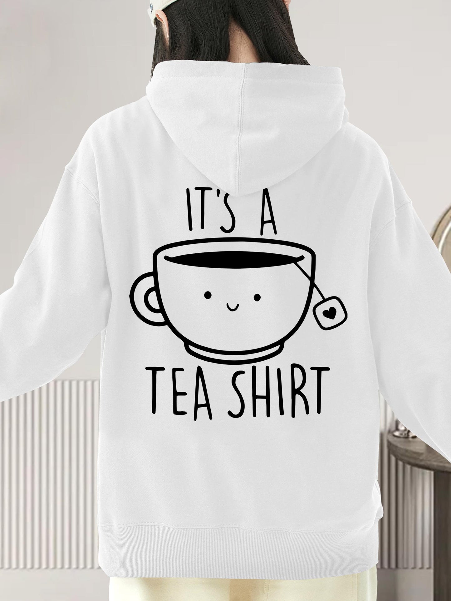 Women's Graphic Hoodie Its A Tea Shirt With Smiling Teacup And Teabag Drawing