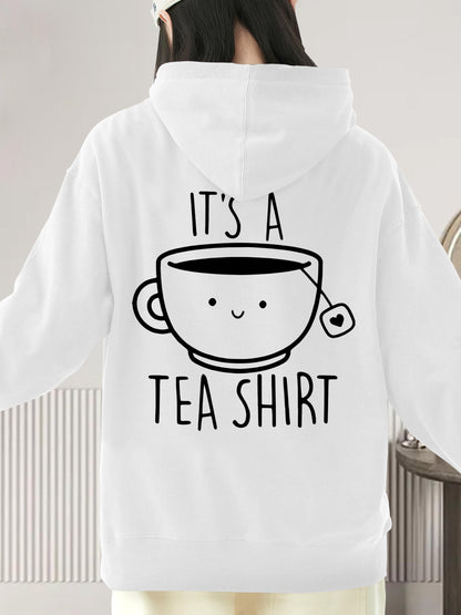 Women's Graphic Hoodie Its A Tea Shirt With Smiling Teacup And Teabag Drawing