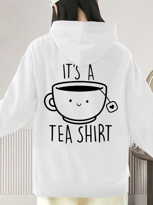 Women's Graphic Hoodie Its A Tea Shirt With Smiling Teacup And Teabag Drawing
