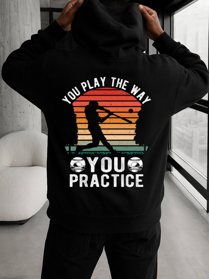 Men's Graphic Hoodie You Play The Way You Practice Sunset With Baseball Player Silhouette