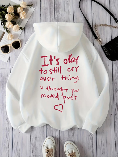 Women's Graphic Hoodie Its Okay To Still Cry Over Things You Thought You Moved Past Hoodie