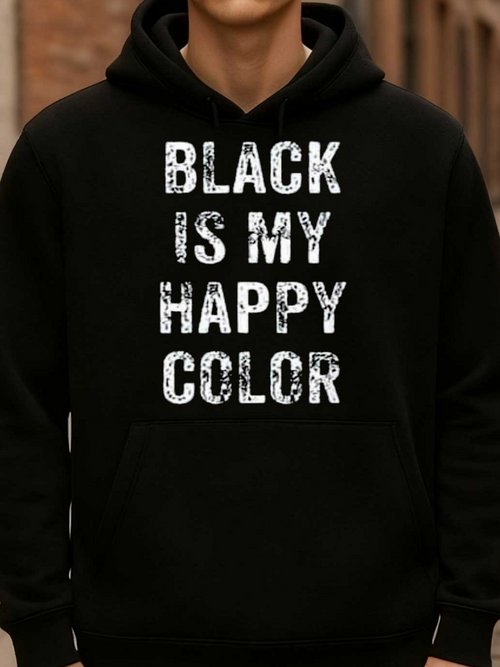 Men's Graphic Hoodie Black Is My Happy Color Bold Statement Lettering On Black Hoodie