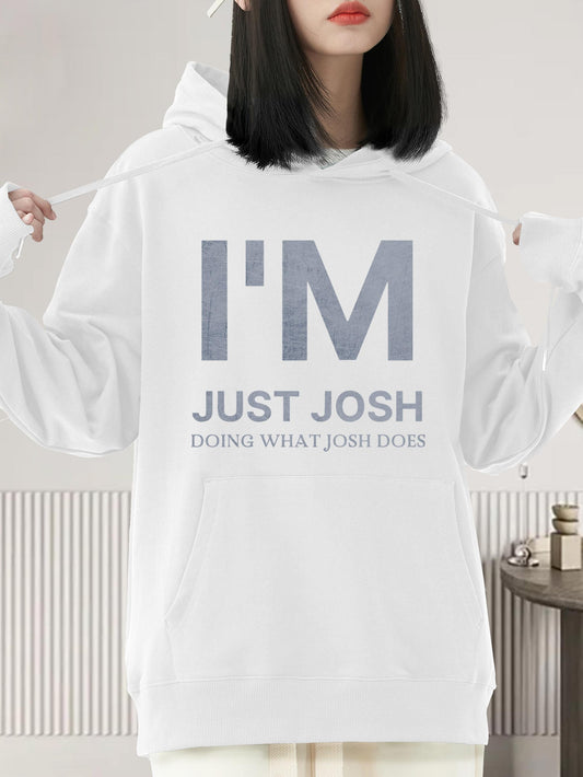 Women's Graphic Hoodie IM Just Josh Doing What Josh Does With Bold Typography Statement Sweatshirt