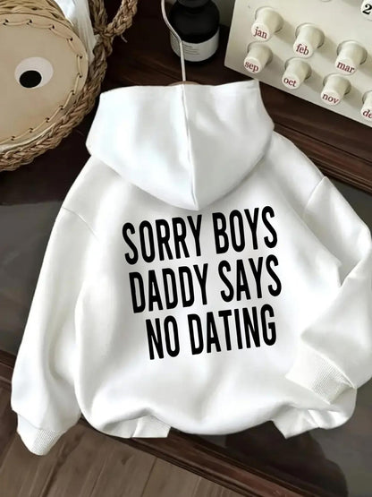 Women's Graphic Hoodie Sorry Boys Daddy Says No Dating Bold Statement Hoodie