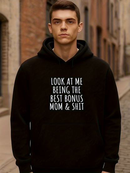 Men's Graphic Hoodie Look At Me Being The Best Bonus Mom And Shit White Bold Lettering On Urban Street Hoodie