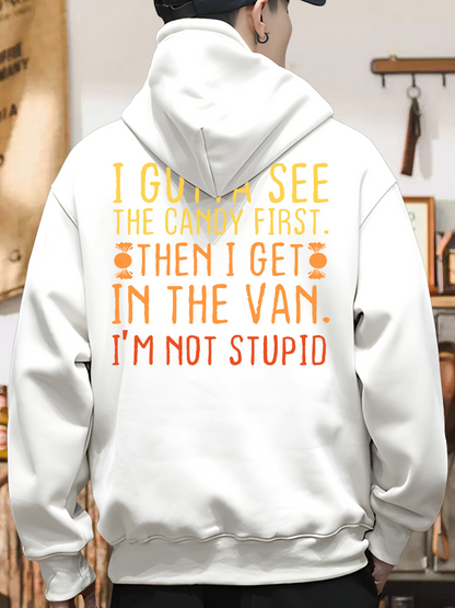 Men's Graphic Hoodie I Gotta See The Candy First Then I Get In The Van Im Not Stupid Hoodie