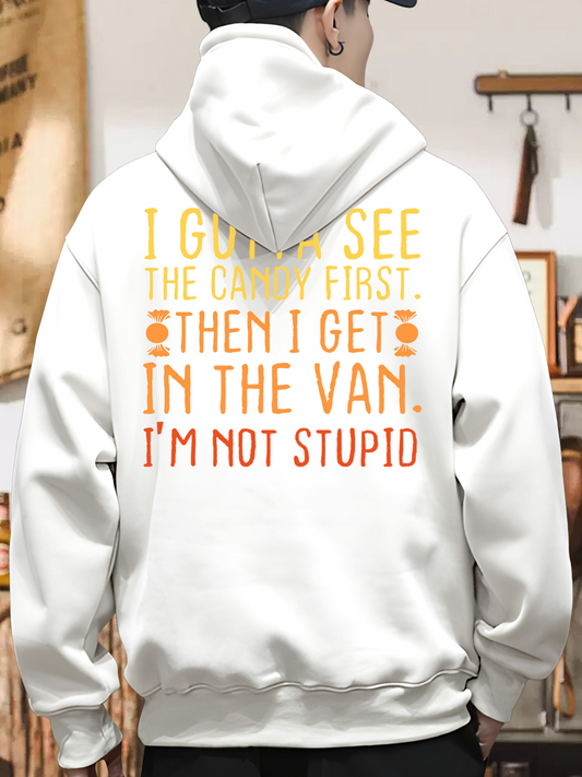 Men's Graphic Hoodie I Gotta See The Candy First Then I Get In The Van Im Not Stupid Hoodie