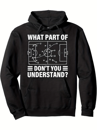 Men's Graphic Hoodie What Part Of Dont You Understand Tactical Soccer Field Game Hoodie