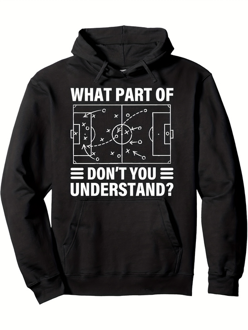 Men's Graphic Hoodie What Part Of Dont You Understand Tactical Soccer Field Game Hoodie