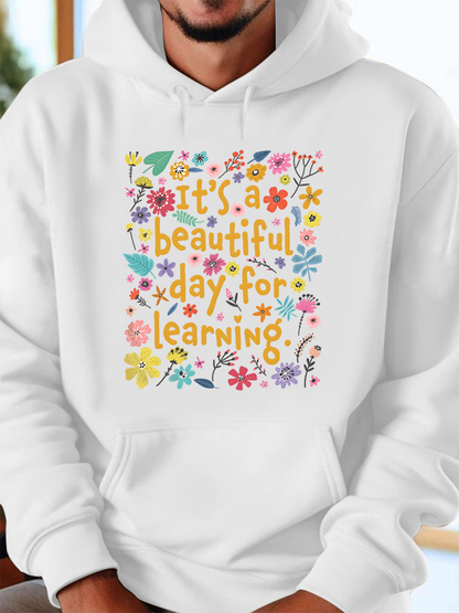 Men's Graphic Hoodie Its A Beautiful Day For Learning Surrounded By Bright Spring Flowers And Leaves