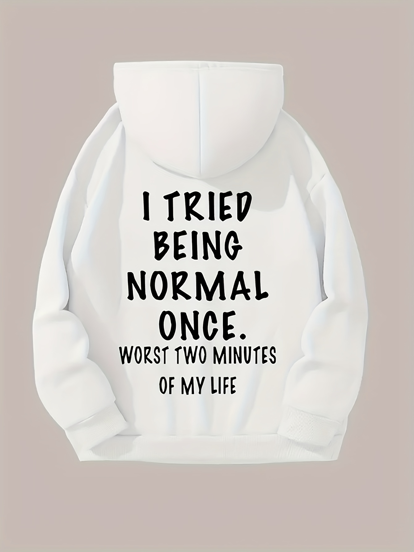 Women's Graphic Hoodie I Tried Being Normal Once Worst Two Minutes Of My Life Quirky Statement Hoodie