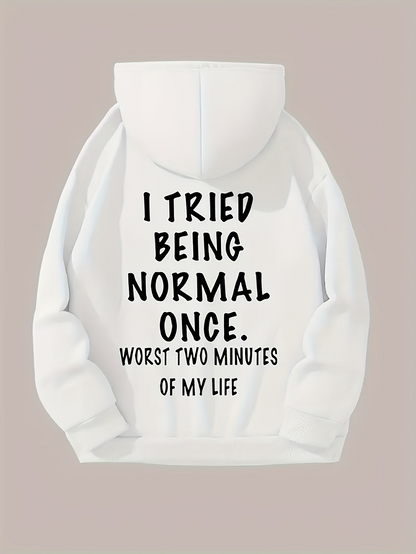Women's Graphic Hoodie I Tried Being Normal Once Worst Two Minutes Of My Life Quirky Statement Hoodie