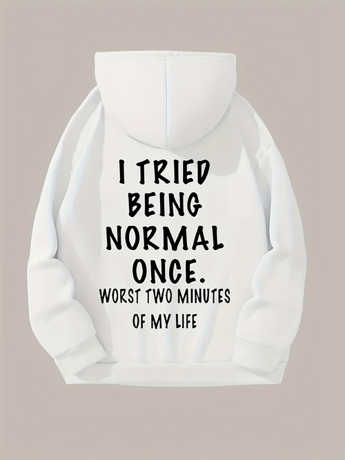 Women's Graphic Hoodie I Tried Being Normal Once Worst Two Minutes Of My Life Quirky Statement Hoodie
