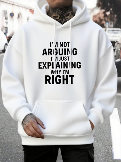 Men's Graphic Hoodie Im Not Arguing Just Explaining Why Im Right Bold Lettered Statement Hoodie