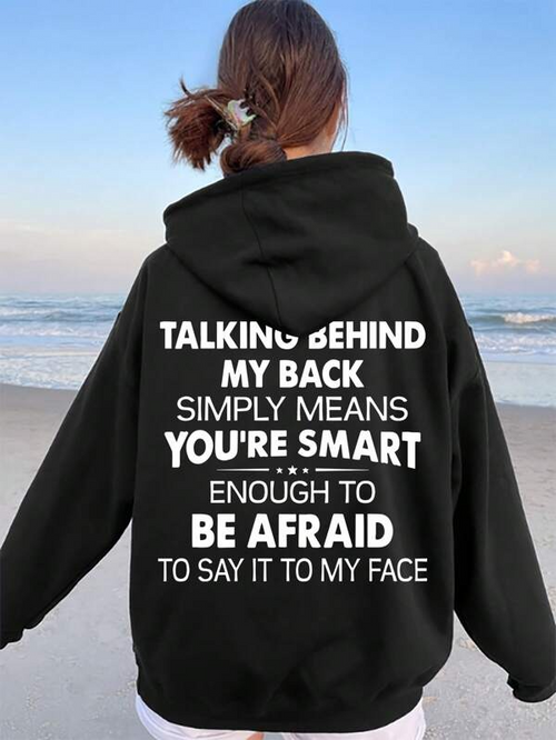Women's Graphic Hoodie Talking Behind My Back Simply Means You Are Smart Enough To Be Afraid