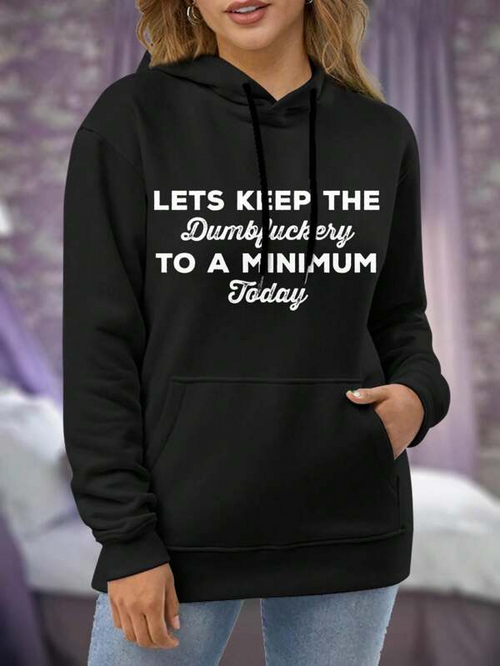 Women's Graphic Hoodie Lets Keep The Dumbfuckery To A Minimum Today Bold Statement Hoodie