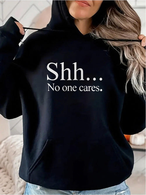 Women's Graphic Hoodie Shh No One Cares Minimalist White Lettering On Soft Comfortable Hoodie