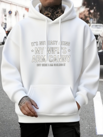 Men's Graphic Hoodie Its Not Easy Being My Wifes Arm Candy Standing Proud On The Sidewalk Hoodie