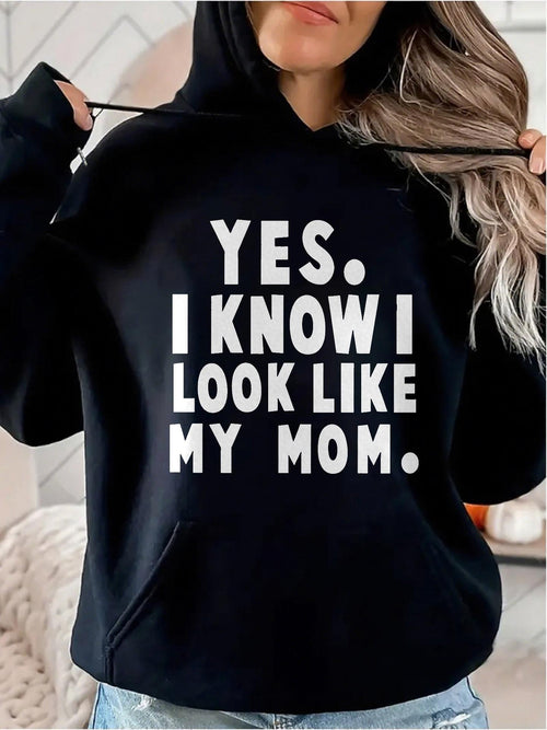 Women's Graphic Hoodie Yes I Know I Look Like My Mom Typography Statement Hoodie