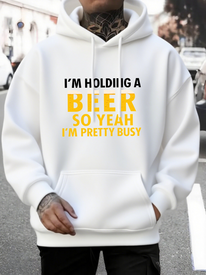 Men's Graphic Hoodie Im Holding A Beer So Yeah Im Pretty Busy Under Bold Yellow Statement Beer