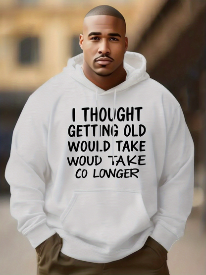 Men's Graphic Hoodie I Thought Getting Old Would Take Longer Quote Text Hoodie