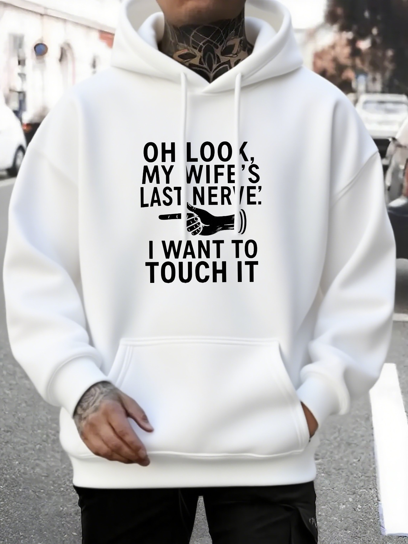 Men's Graphic Hoodie Oh Look My Wifes Last Nerve I Want To Touch It Bold Statement Hoodie