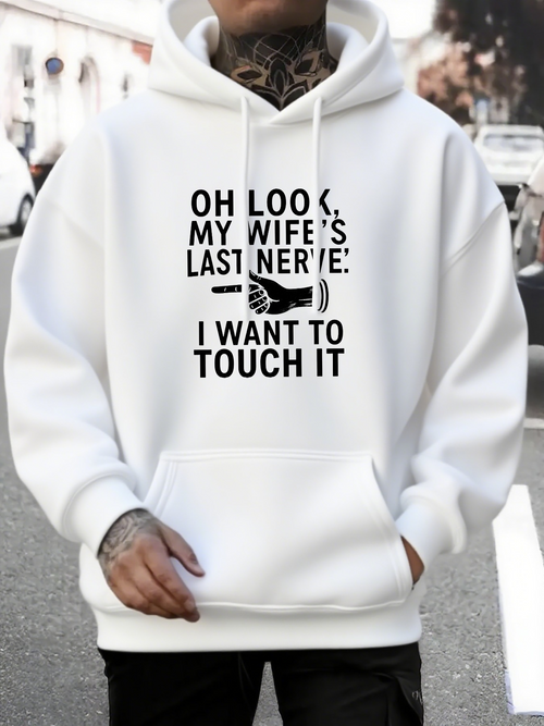 Men's Graphic Hoodie Oh Look My Wifes Last Nerve I Want To Touch It Bold Statement Hoodie