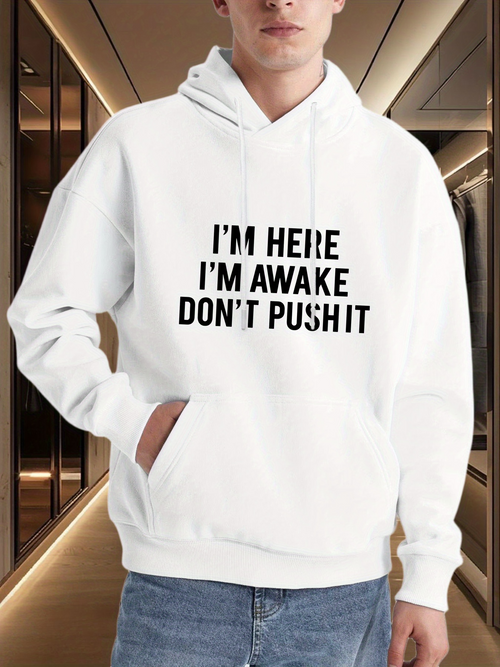 Men's Graphic Hoodie Im Here Im Awake Dont Push It Bold Statement Hoodie