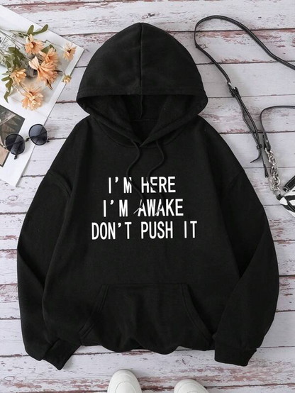 Women's Graphic Hoodie Im Here Im Awake Dont Push It Urban Minimalist Statement Hoodie