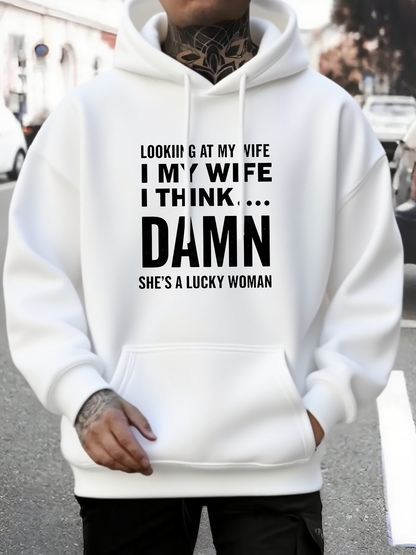 Men's Graphic Hoodie Looking At My Wife I Think Damn Shes A Lucky Woman Statement Quote Hoodie