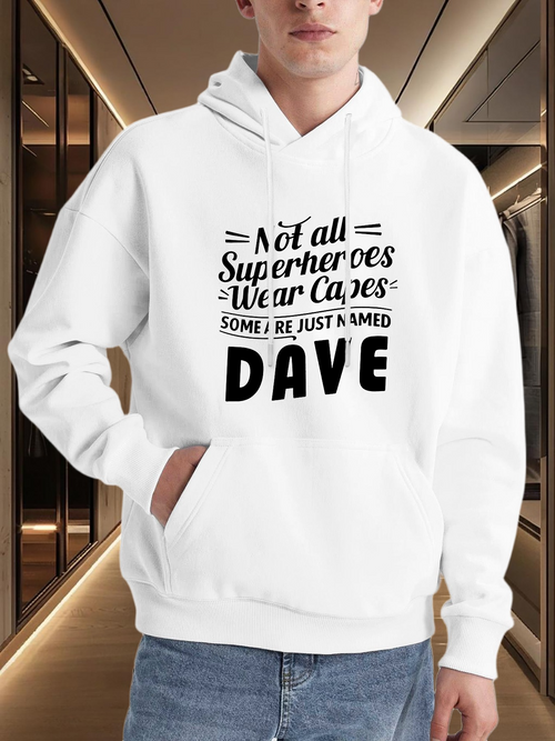 Men's Graphic Hoodie Not All Superheroes Wear Capes Some Are Just Named Dave Bold Text Hoodie