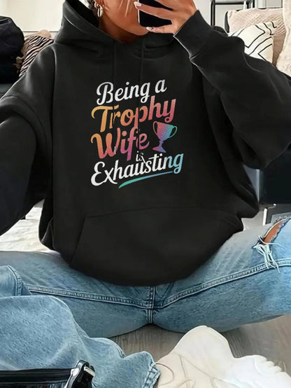 Women's Graphic Hoodie Being A Trophy Wife Is Exhausting Colorful Lettering With A Small Trophy Icon Hoodie