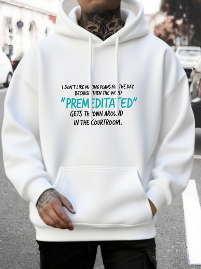 Men's Graphic Hoodie Dont Like Being Plans Premeditated Courtroom Hoodie