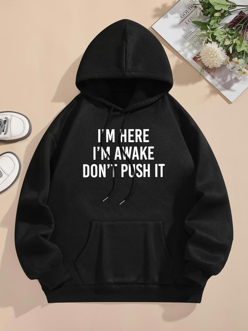 Women's Graphic Hoodie Im Here Im Awake Dont Push It Bold White Words On Black Cozy Hoodie