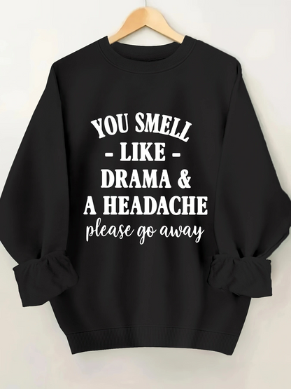 Women's Graphic Hoodie You Smell Like Drama And A Headache Please Go Away Bold Statement On Black Sweatshirt