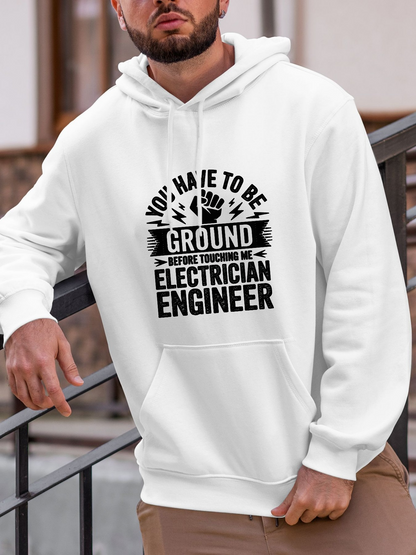 Men's Graphic Hoodie You Have To Be Grounded Before Becoming An Electrician Engineer Typography Art Hoodie