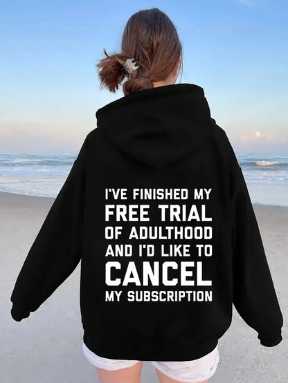Women's Graphic Hoodie Finished Free Trial Wishing To Cancel My Adulthood Subscription Hoodie