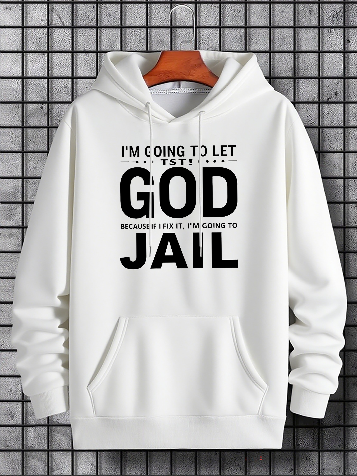 Men's Graphic Hoodie Im Going To Let God Because If I Fix It Im Going To Jail Hoodie