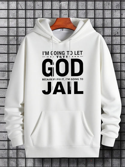 Men's Graphic Hoodie Im Going To Let God Because If I Fix It Im Going To Jail Hoodie
