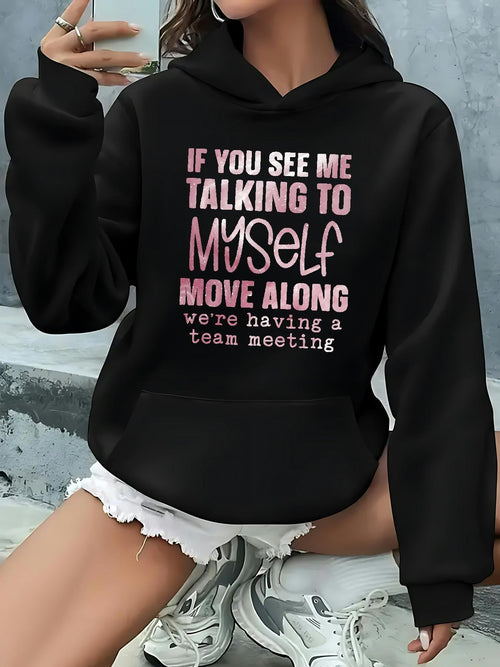 Women's Graphic Hoodie If You See Me Talking To Myself Move Along Team Meeting Hoodie