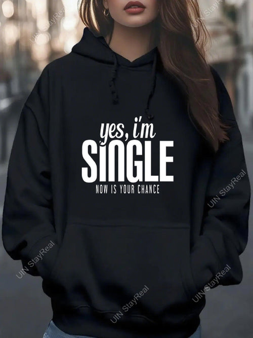 Women's Graphic Hoodie Yes Im Single Now Is Your Chance Urban Streetwear Sweatshirt