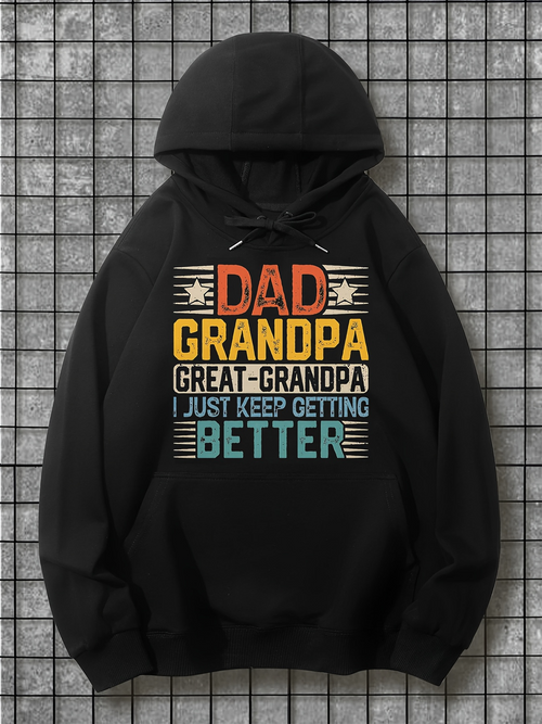 Men's Graphic Hoodie Dad Grandpa Great Grandpa I Just Keep Getting Better Bold Colorful Letters Hoodie