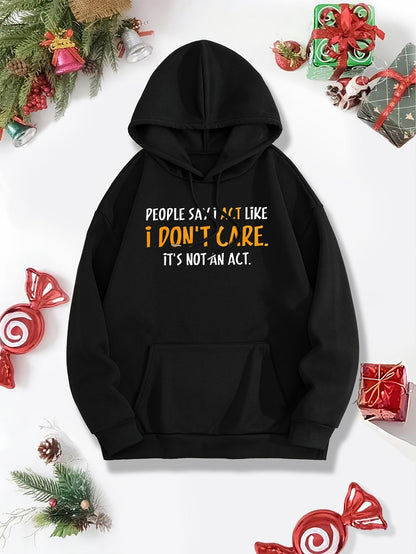 Women's Graphic Hoodie People Say I Act Like I Dont Care Quote On Fun Black Hoodie